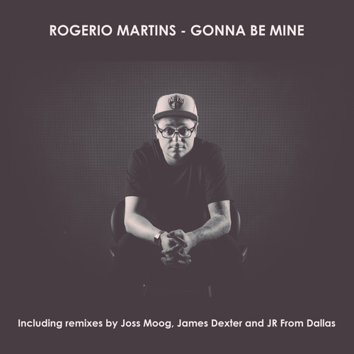 Rogerio Martins - Gonna Be Mine (James Dexter Remix)