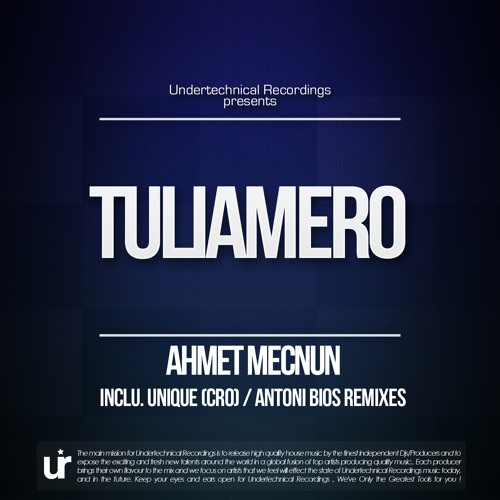 Ahmet Mecnun - Tuliamero (Inclu. Unique (CRO) & Antoni Bios Remixes)