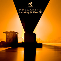 Fullarity- Long way to Home EP | Turbine Music - Out Now