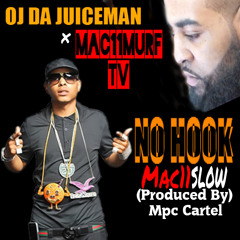 Oj Da Juiceman - No Hook (Mac11SLOW'ed) Produced By Mpc Cartel