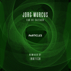 Jorg Murcus - Eau De Cazeaux (Inkfish Remix) - preview