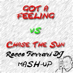 Got Feeling Vs Chase The Sun (RoccoFerrari Dj mash-Up)