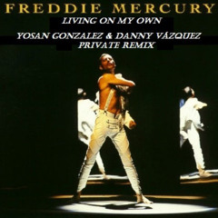FREDDY MERCURY - LIVING ON MY OWN (YOSAN GONZALEZ & DANNY VAZQUEZ PRIVATE RMX)