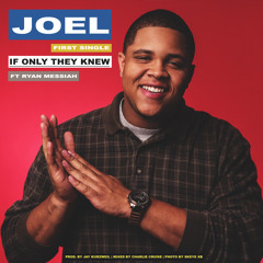 If Only They Knew - JOEL ft. Ryan Messiah