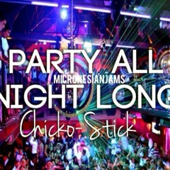 Party All Night Long (Chicko-Stick)