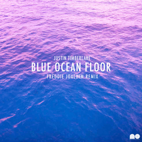 Justin Timberlake Blue Ocean Floor Freddie Joachim Remix