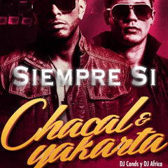 CHACAL Y YAKARTA - SIEMPRE SI .. PRO DJ CONDS , BLACK BOX , DJ AFRICA