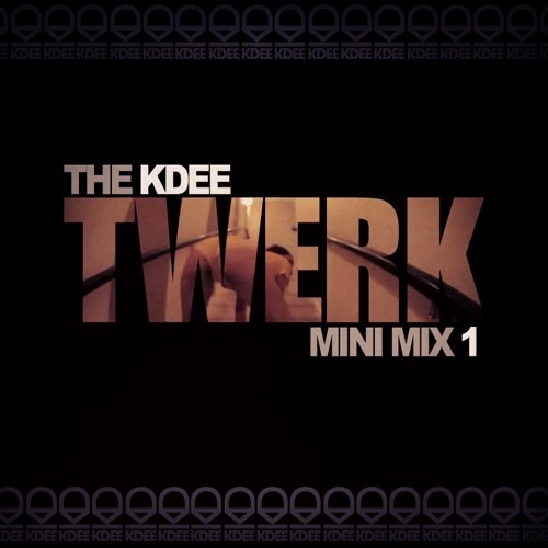 THE KDEE Twerk Mini Mix 1