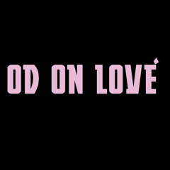 OD On Love [Remix]