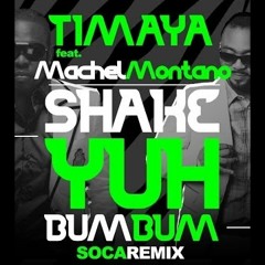 TIMAYA feat. MACHEL MONTANA - Shake yuh Bum Bum (OFFICIAL REMIX)