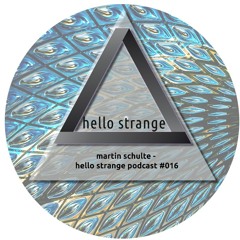 martin schulte - hello strange podcast #016 [ live ]