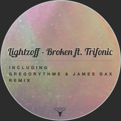 Lightzoff - Broken ft Trifonic (Gregorythme Remix)