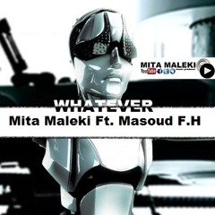 Mita Maleki - Whatever (Ft Masoud FH)