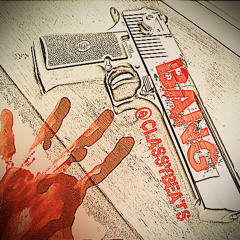 Bang(prod. by @ClassyBeats) *Free Download*