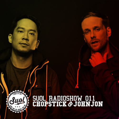 Stream Suol Radio Show 011 Chopstick & Johnjon by Suol Listen