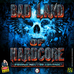 BAD LAND OF HARDCORE - Promo-mix by Arsonic 2K13