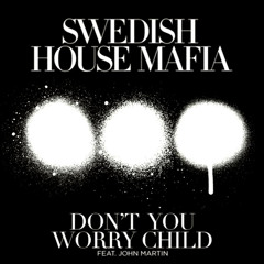 Don't You Worry Child - Swedish House Mafia