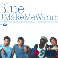 Blue - You Make Me Wanna