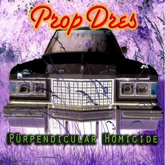 PropDres - Pürpendicular Homicide