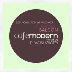CAFEMODERN DEEP HOUSE #001 - For Restaurant BALCON Mixed By DJ VADIM SERGEEV.MP3