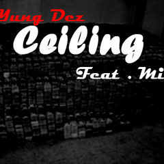 Yung Dez - Ceiling Feat Mia ( Produced By Yung Dez )