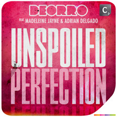 Deorro feat Madeleine Jayne & Adrian Delgado - Unspoiled Perfection