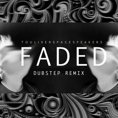 Faded ( Touliver Dubstep Mix )