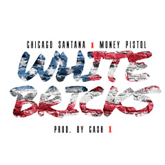White Bricks - Chicago Santana & Money Pistol