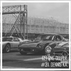 Getting Deeper Podcast #31 mixed by Dennis Ka