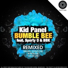 KID PANEL FT SPORTY-O & BBK - BUMBLE BEE - RETROPOLIS REMIX - *THE POOTY CLUB RECORDS* - OUT NOW!