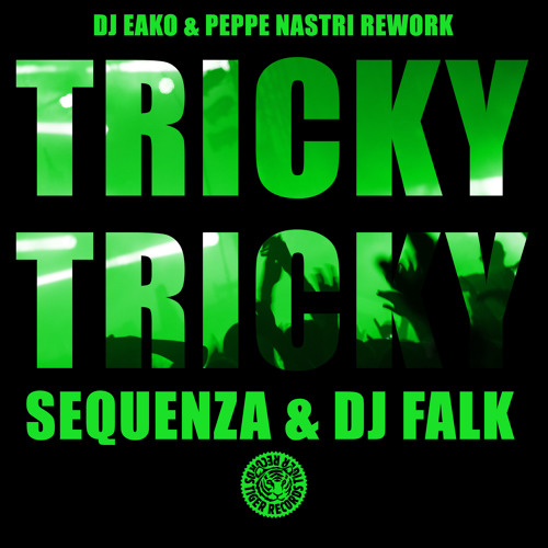 Sequenza & DJ Falk - Tricky Tricky (DJ Eako & Peppe Nastri Rework)