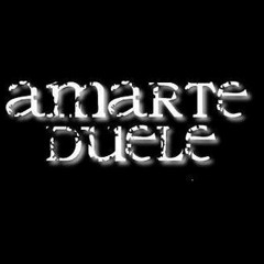 AMARTE DUELE