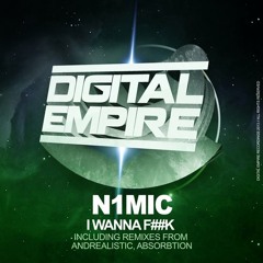 N1MIC - I Wanna Fuck [OUT NOW On Beatport][Digital Empire Records]