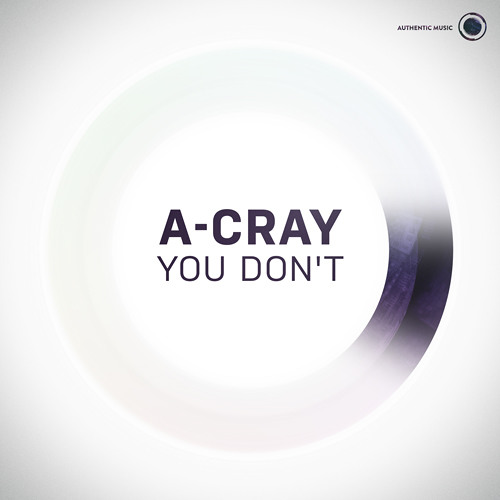 A-Cray - You Don't [Authentic008]