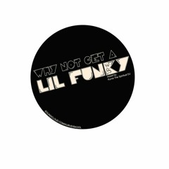 Why Not Get A Lil Funky