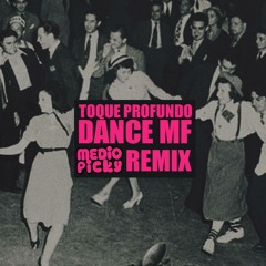 Toque Profundo - Dance MF (Mediopicky Remix)