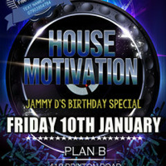 House Motivation -JAMMY D'S BIRTHDAY SPECIAL-Fri 10TH jan 2014 MIXED BY DJ A1