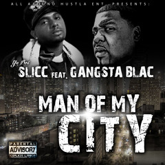 Slic Feat.Gangsta Blac Man Of My City (street)