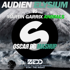Audien, Zedd ft Hayley Williams, Martin Garrix - Stay The Animals vs Elysium (Oscar DG Mashup)