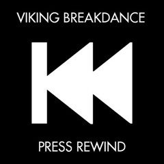 Press Rewind by Viking Breakdance