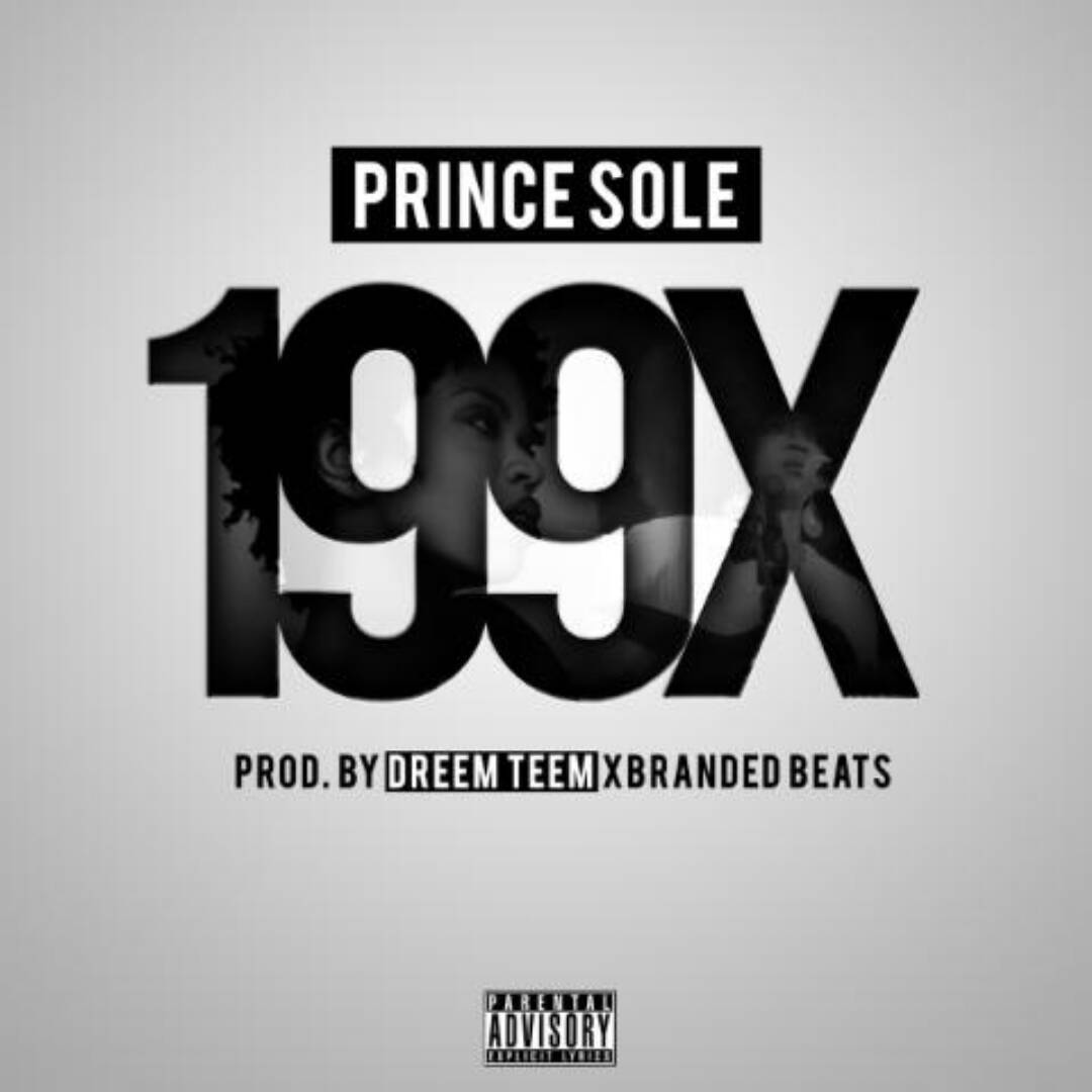 Prince Sole - 199X (prod. Dreem Teem x Branded Beats) [Thizzler.com Exclusive]