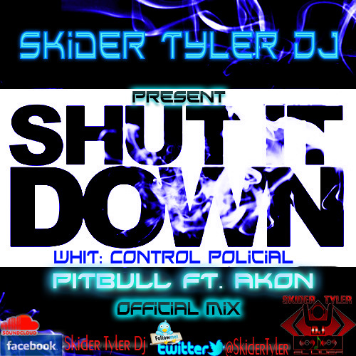 Shut It Down - Pitbull & Akon Ft Skider Tyler DJ -(Official PartyMix) (NewVersion)