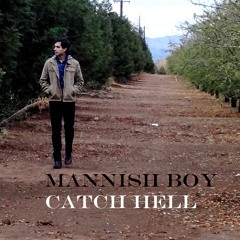 "Have Mercy" - Mannish Boy [from the upcoming album: Catch Hell]