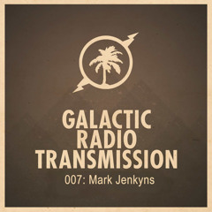 Hot Creations Galactic Radio Transmission 007 Mixed by Mark Jenkyns