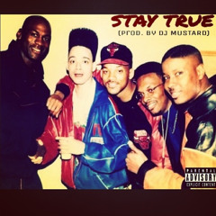 Stay True (Prod. By Dj Mustard)