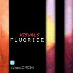 Visuals- Fluoride ( Not Mixed or Mastered )