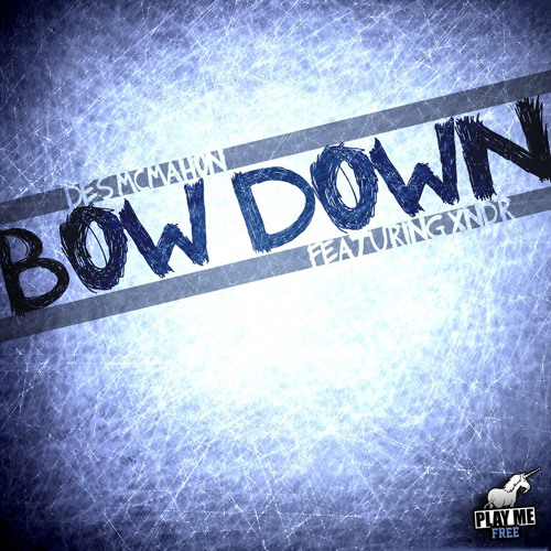 Des McMahon - Bow Down feat XNDR (Original Mix) [Play Me Free]