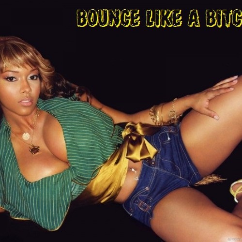 Bounce Like A Bitch 7