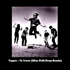Trypes - To Treno (Elias PLM Deep Remix)