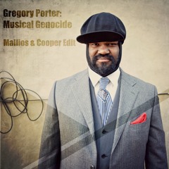 Gregory Porter - Musical Genocide (Mallios & Cooper Edit) FREE DOWNLOAD